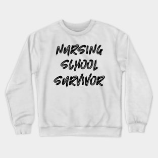 Nursing School Survivor Crewneck Sweatshirt